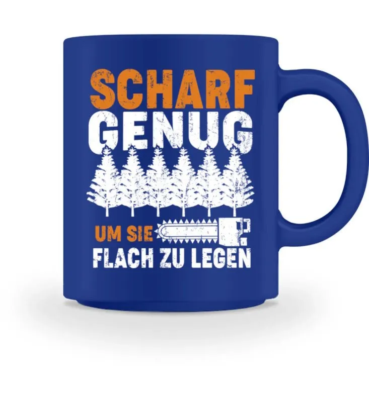 Tasse - Scharf genug um sie flach zu legen